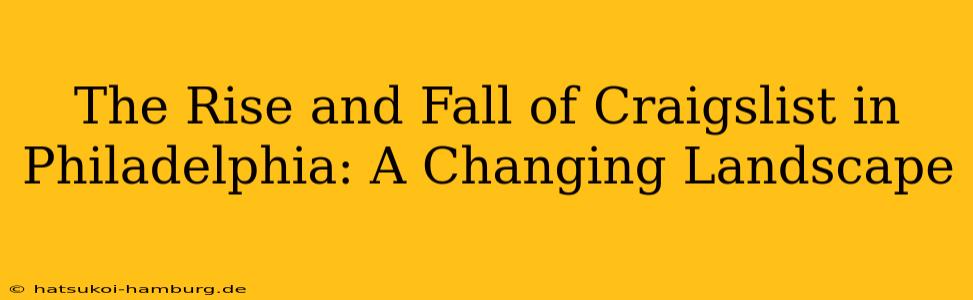 The Rise and Fall of Craigslist in Philadelphia: A Changing Landscape