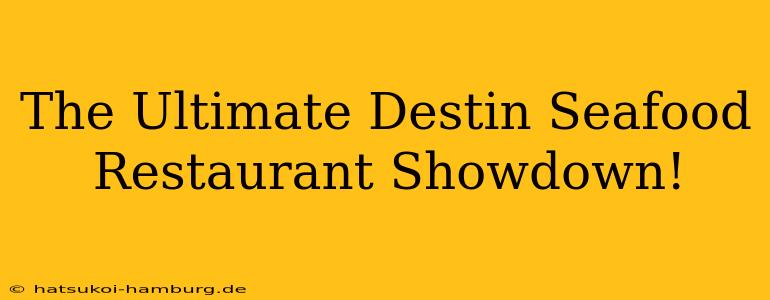 The Ultimate Destin Seafood Restaurant Showdown!