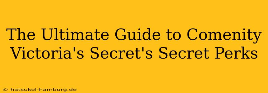 The Ultimate Guide to Comenity Victoria's Secret's Secret Perks
