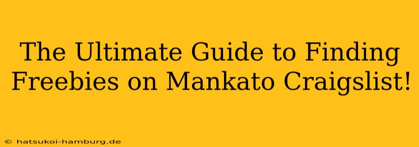 The Ultimate Guide to Finding Freebies on Mankato Craigslist!