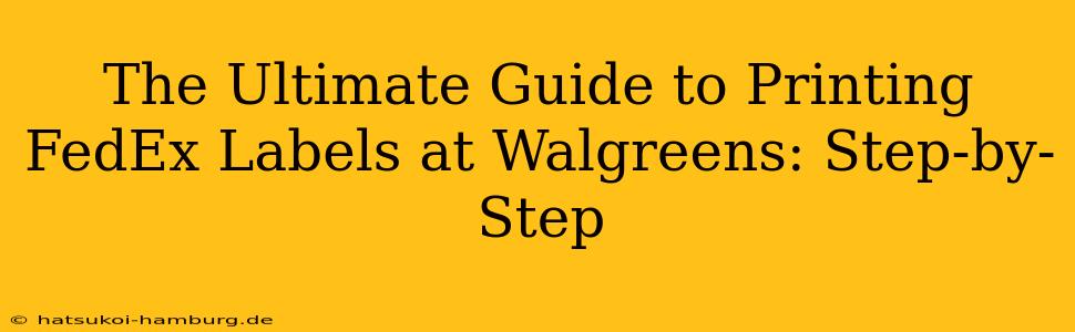 The Ultimate Guide to Printing FedEx Labels at Walgreens: Step-by-Step