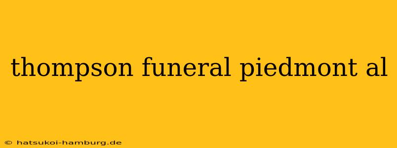 thompson funeral piedmont al