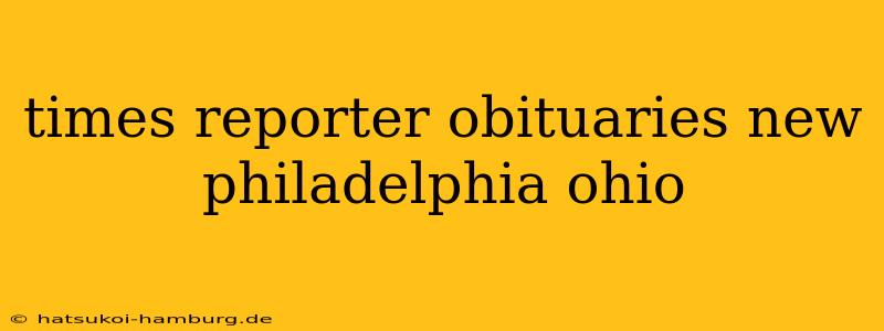 times reporter obituaries new philadelphia ohio