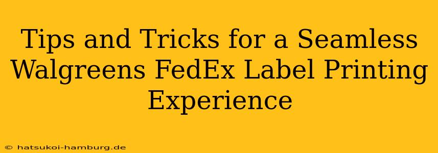 Tips and Tricks for a Seamless Walgreens FedEx Label Printing Experience