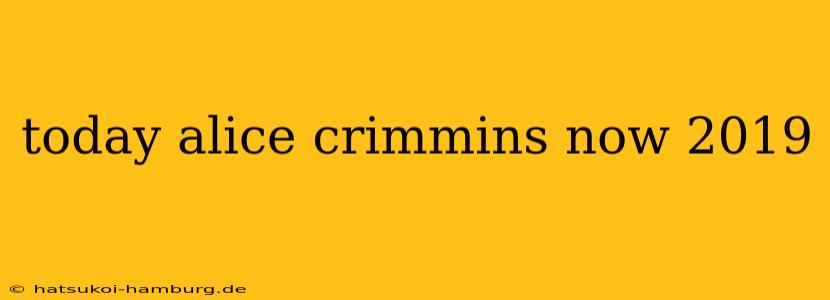 today alice crimmins now 2019