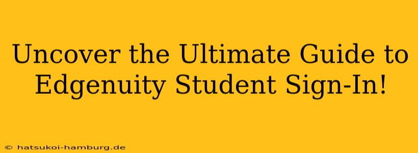 Uncover the Ultimate Guide to Edgenuity Student Sign-In!