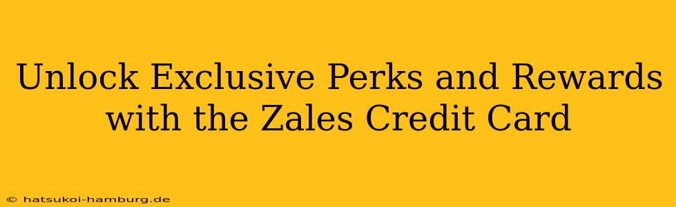 Unlock Exclusive Perks and Rewards with the Zales Credit Card