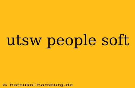 utsw people soft