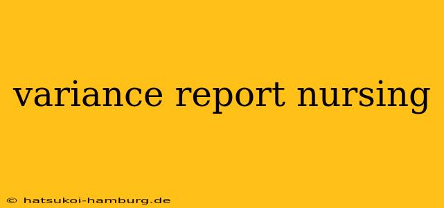 variance report nursing