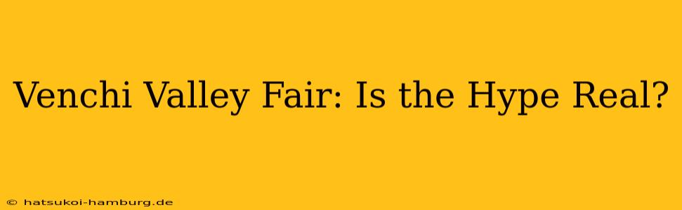 Venchi Valley Fair: Is the Hype Real?