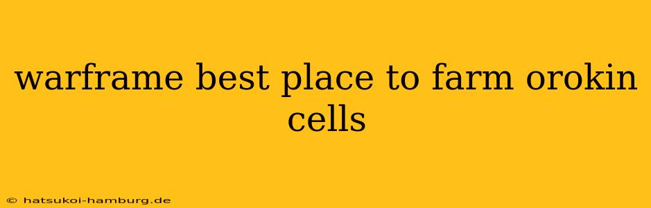 warframe best place to farm orokin cells