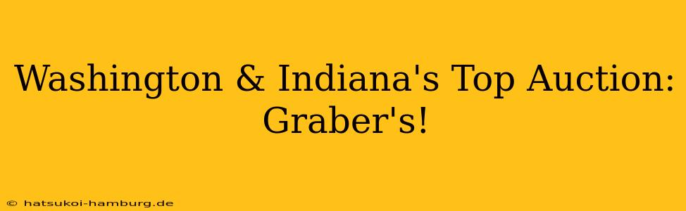 Washington & Indiana's Top Auction: Graber's!