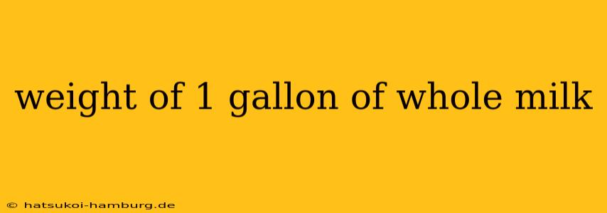 weight of 1 gallon of whole milk