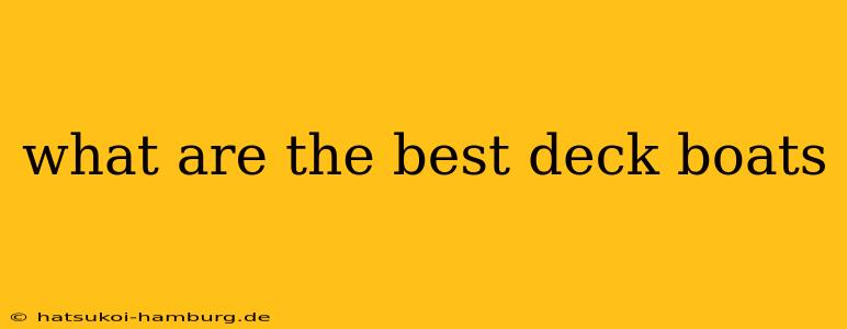 what are the best deck boats