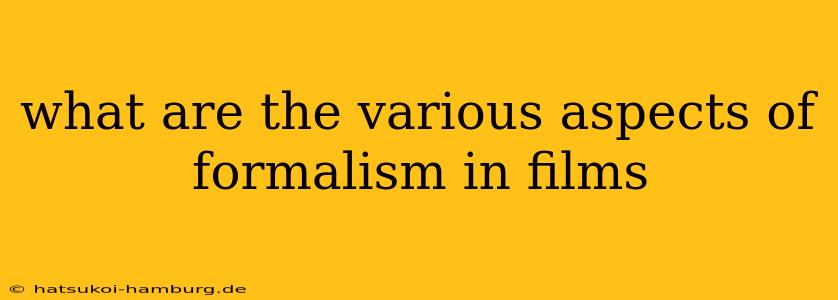 what are the various aspects of formalism in films