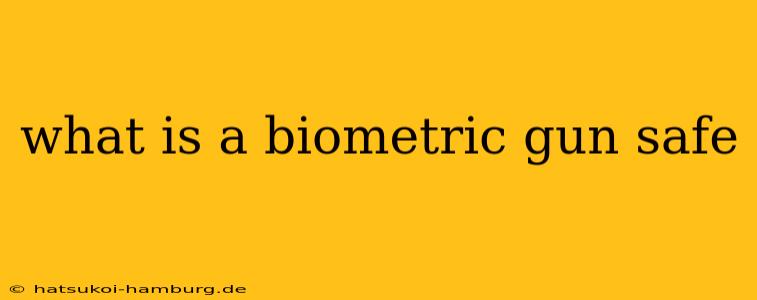 what is a biometric gun safe
