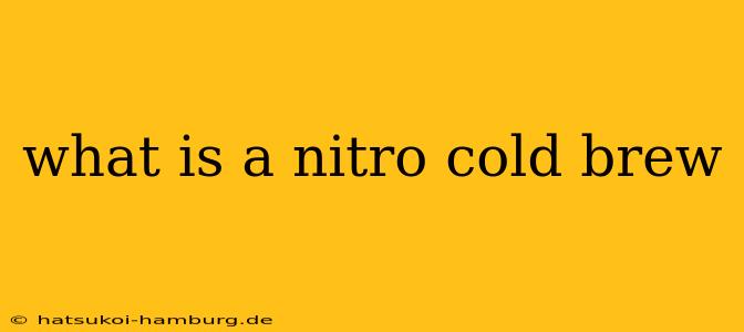 what is a nitro cold brew