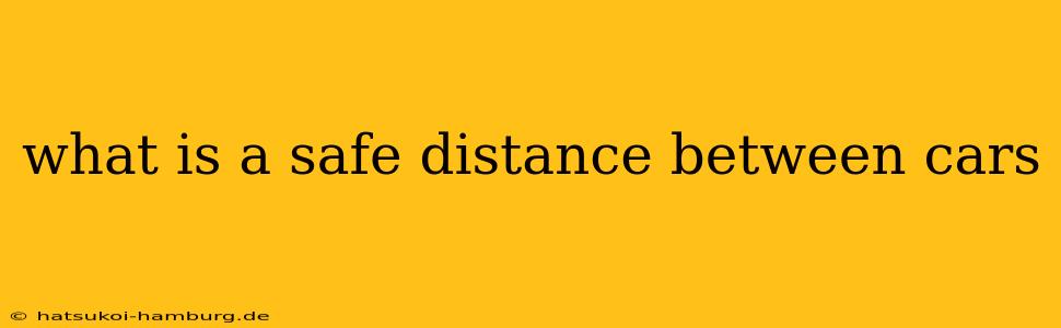 what is a safe distance between cars