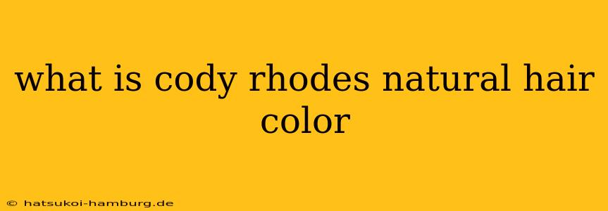 what is cody rhodes natural hair color