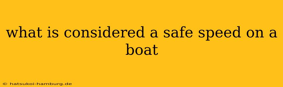 what is considered a safe speed on a boat