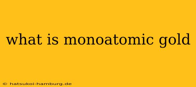 what is monoatomic gold