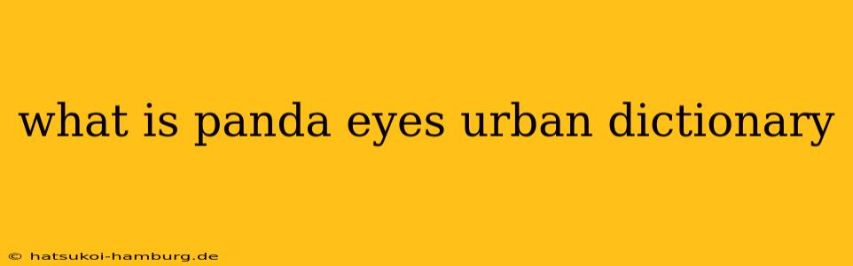 what is panda eyes urban dictionary