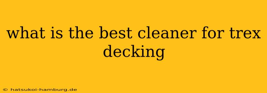what is the best cleaner for trex decking
