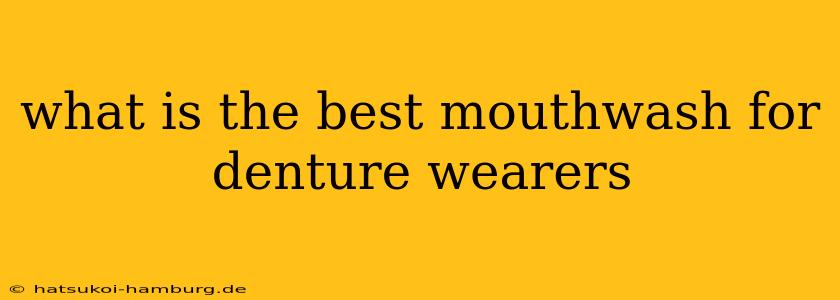 what is the best mouthwash for denture wearers