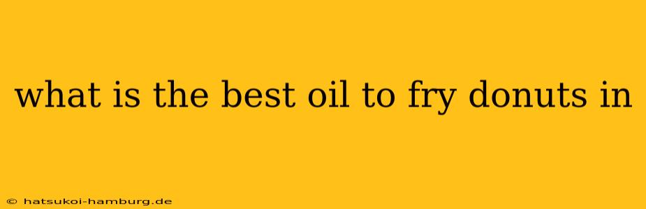 what is the best oil to fry donuts in