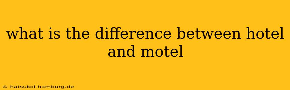 what is the difference between hotel and motel