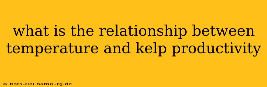what is the relationship between temperature and kelp productivity