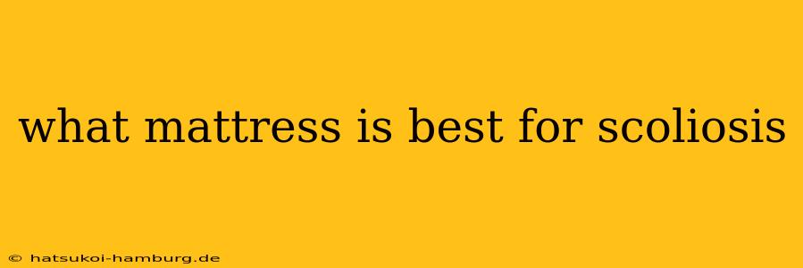 what mattress is best for scoliosis