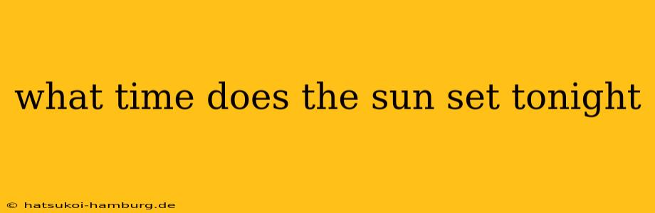 what time does the sun set tonight