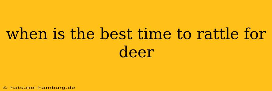 when is the best time to rattle for deer