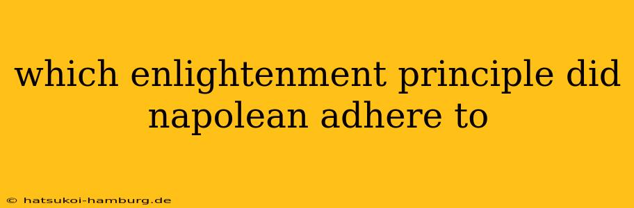 which enlightenment principle did napolean adhere to