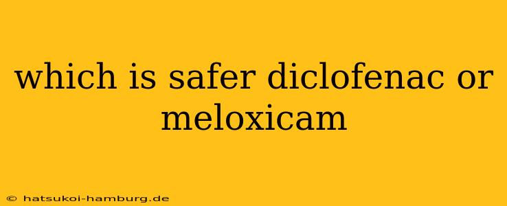which is safer diclofenac or meloxicam