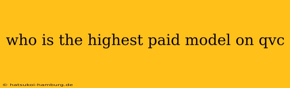 who is the highest paid model on qvc