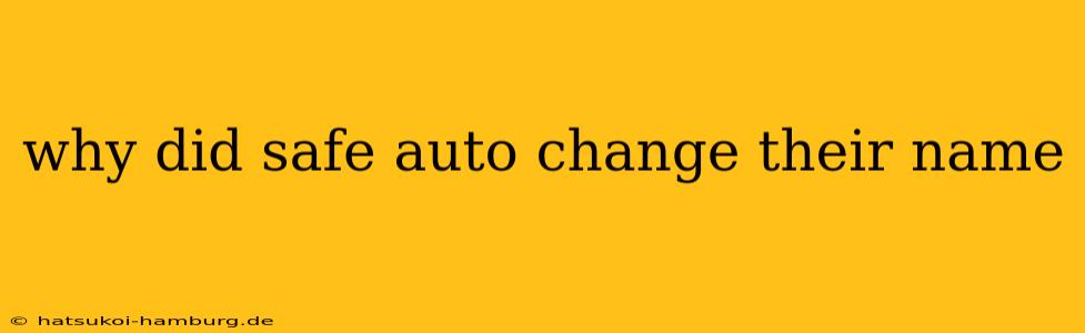 why did safe auto change their name