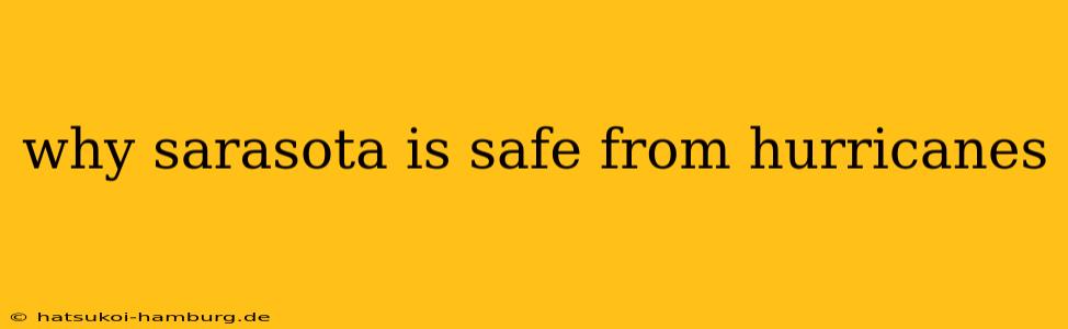 why sarasota is safe from hurricanes