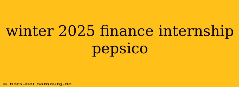 winter 2025 finance internship pepsico
