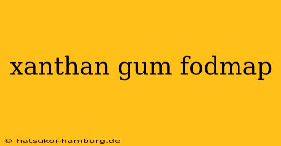 xanthan gum fodmap