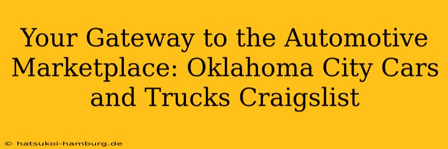 Your Gateway to the Automotive Marketplace: Oklahoma City Cars and Trucks Craigslist
