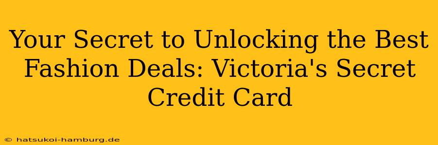 Your Secret to Unlocking the Best Fashion Deals: Victoria's Secret Credit Card